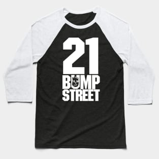 21 Bump Street Baseball T-Shirt